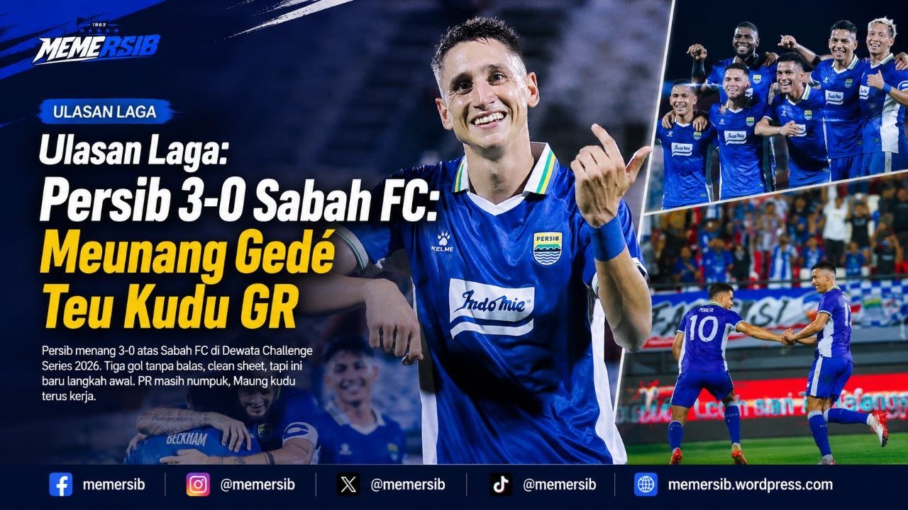 Ulasan Laga: Sabah FC 0-3 PERSIB, Meunang Gedé Teu Kudu GR