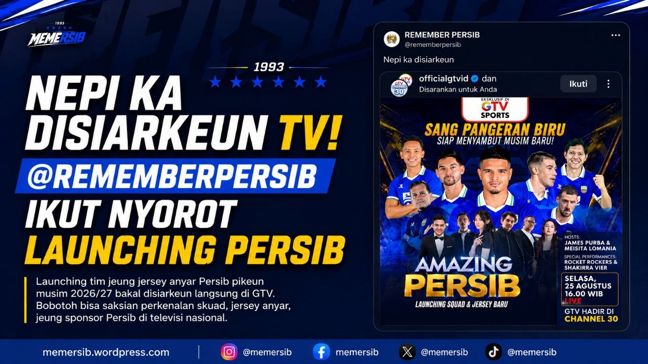 Nepi ka Disiarkeun TV!, @rememberpersib Ikut Nyorot Launching Persib