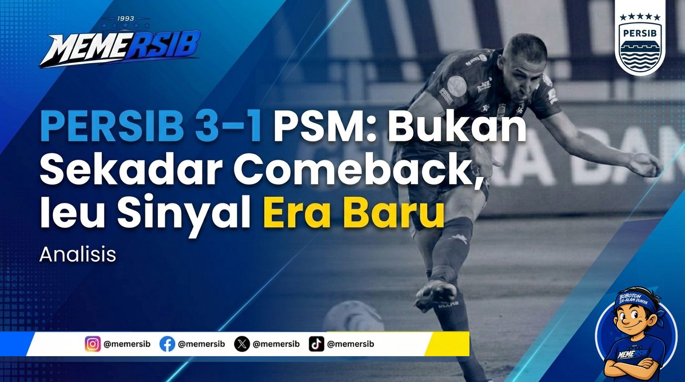 PERSIB 3–1 PSM: Bukan Sekadar Comeback, Ieu Sinyal Era Baru