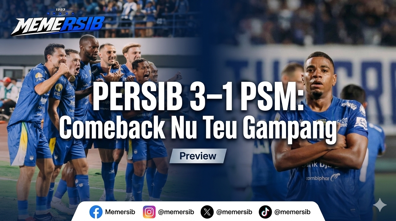 PERSIB 3–1 PSM: Comeback Nu Teu Gampang